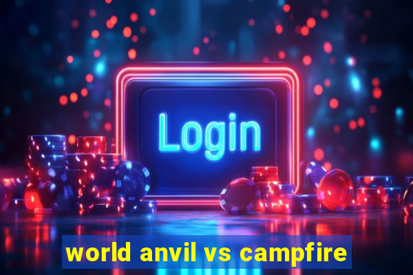 world anvil vs campfire